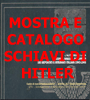 Mostra e catalogo "Schiavi di Hitler"